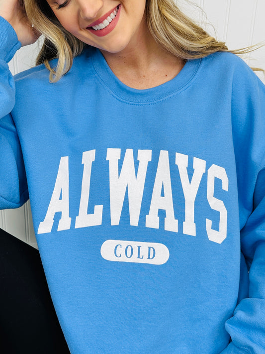 Always Cold Graphic Crewneck Sweatshirt