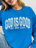 God is Good Graphic Crewneck Sweatshirt in Two Colors