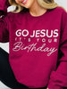 Go Jesus It's Your Birthday Graphic Crewneck Sweatshirt