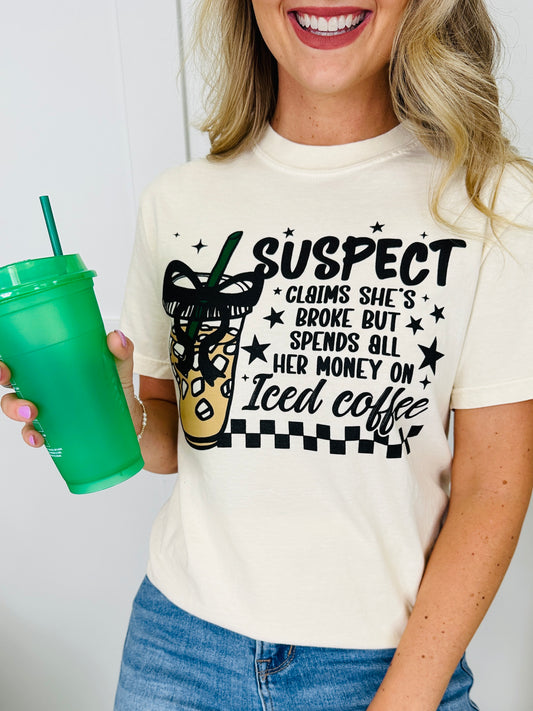Suspect Claims She's Broke BUT Comfort Colors Graphic Tee