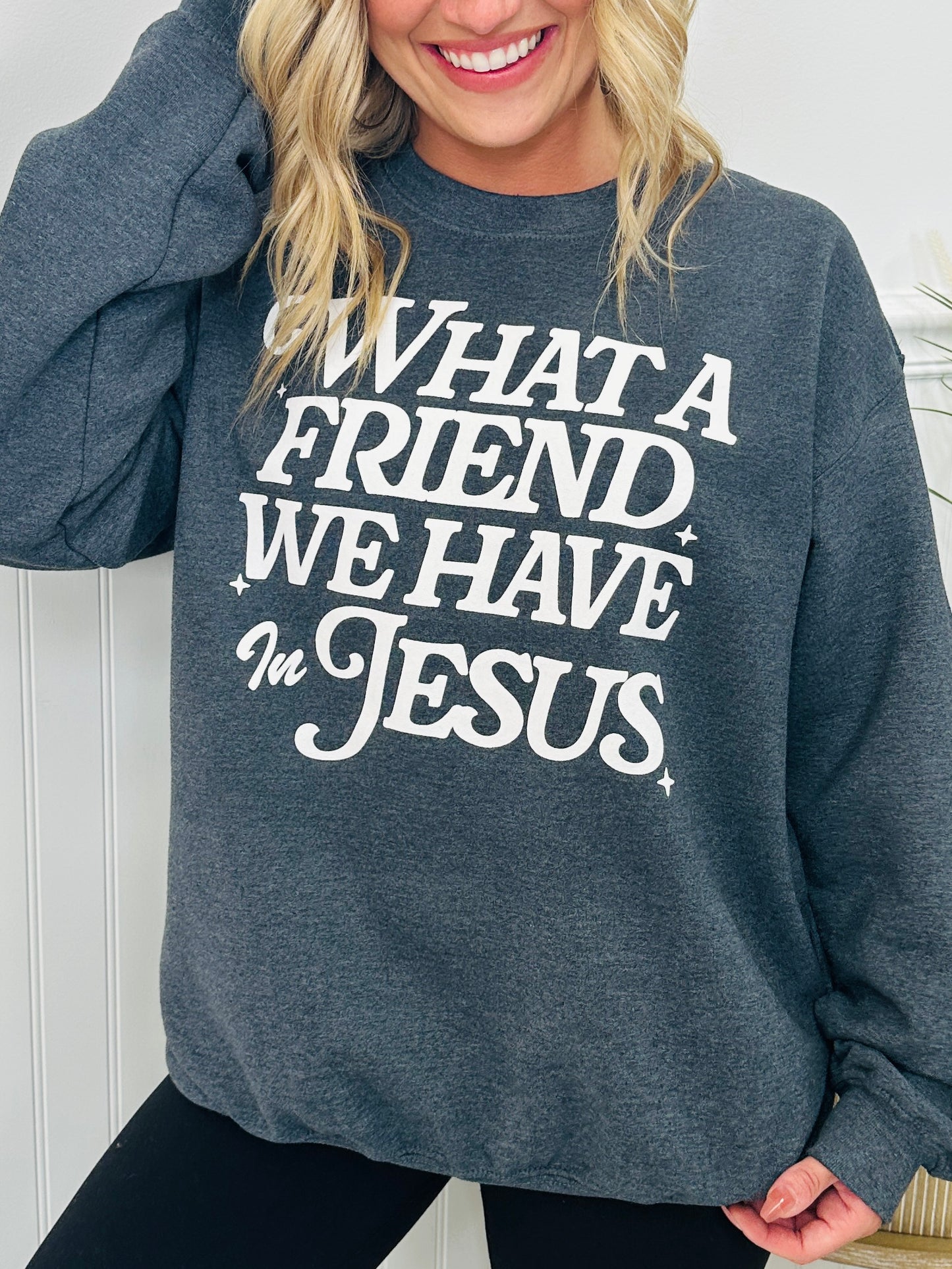What a Friend We Have in Jesus Crewneck Sweatshirt