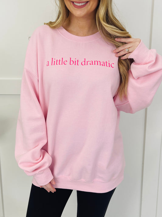 A Little Bit Dramatic Graphic Crewneck Sweatshirt