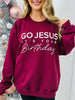 Go Jesus It's Your Birthday Graphic Crewneck Sweatshirt