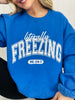 Literally Freezing Graphic Crewneck Sweatshirt In Heather Royal