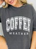 Coffee Weather Graphic Tee in Multiple Colors