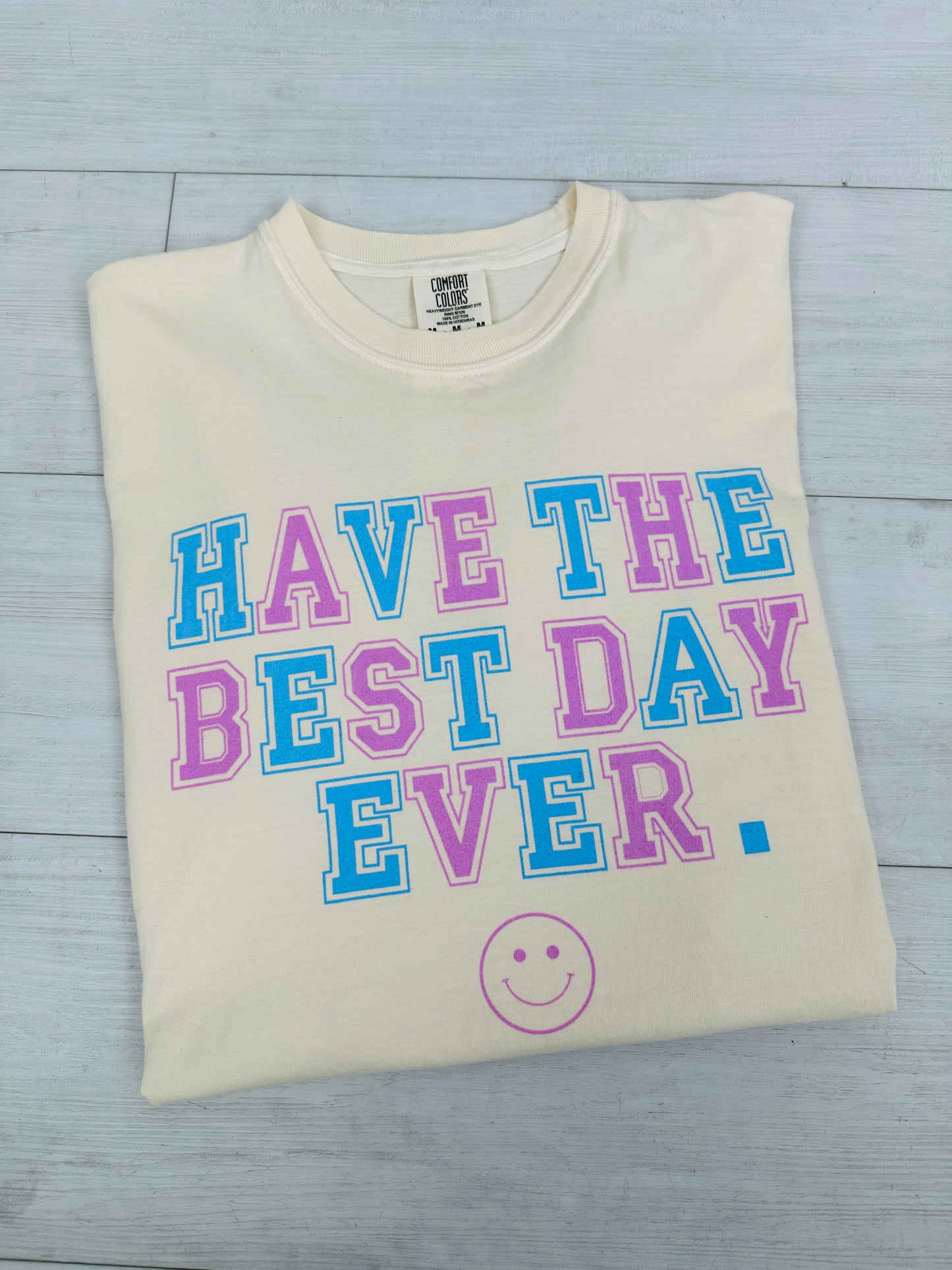 Have The Best Day Ever Graphic Tee