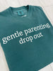 Gentle Parenting Drop Out Graphic Tee